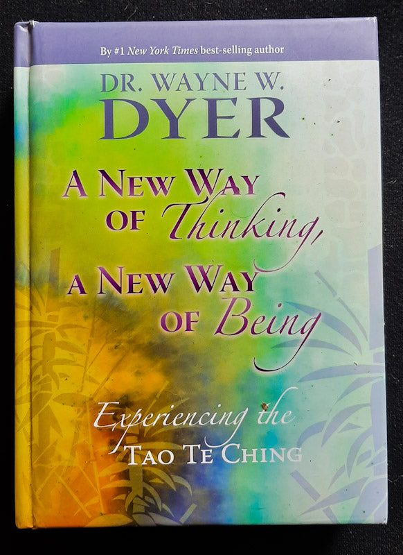 Front Cover Of A New Way Of Thinking, A New Way Of Being (Dr. Wayne W. Dyer
)