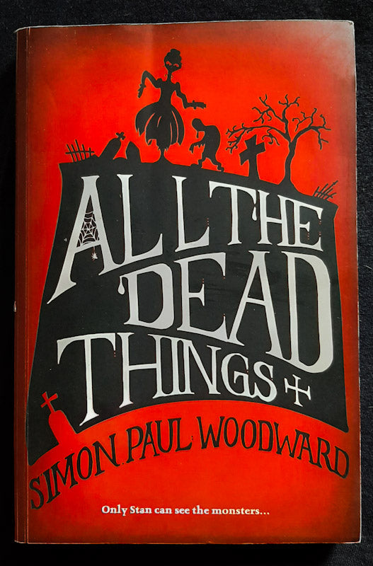 Front Cover Of All The Dead Things (Deathling Chronicles #1) (Simon Paul Woodward
)