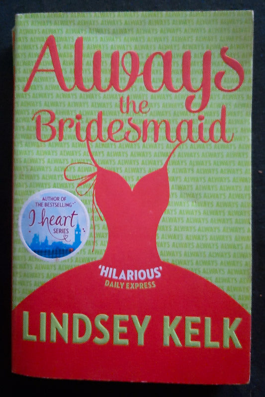 Front Cover Of Always The Bridesmaid (Lindsey Kelk
)