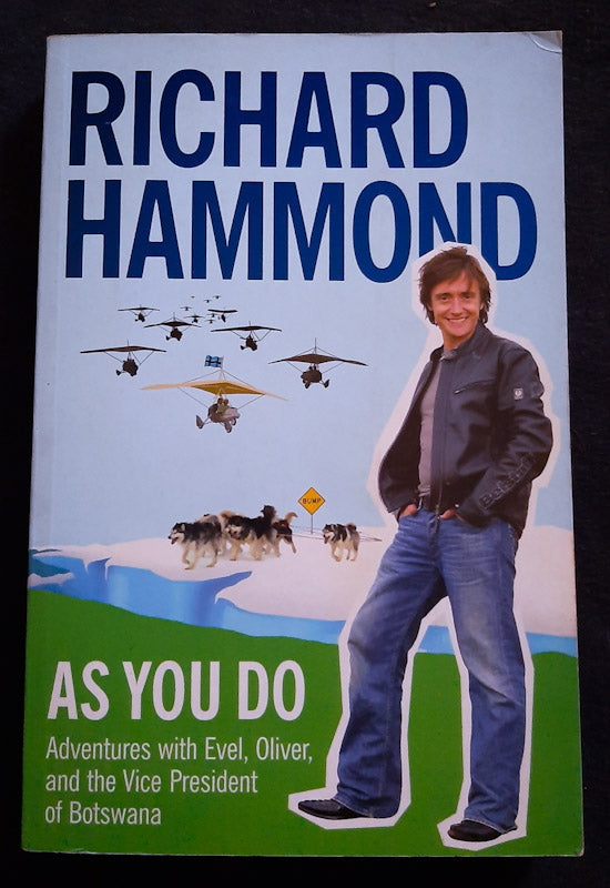 Front Cover Of As You Do . . .: Adventures With Evel, Oliver, And The Vice-President Of Botswana (Richard Hammond
)