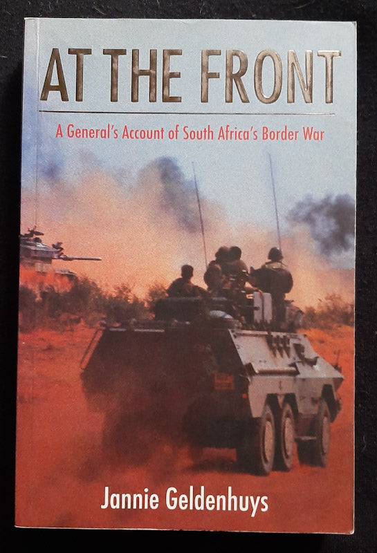 Front Cover Of At The Front: A General’S Account Of South Africa' Border War (Jannie Geldenhuys
)