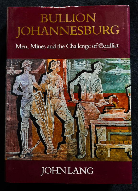 Front Cover Of Bullion Johannesburg: Men, Mines, And The Challenge Of Conflict (John Lang
)