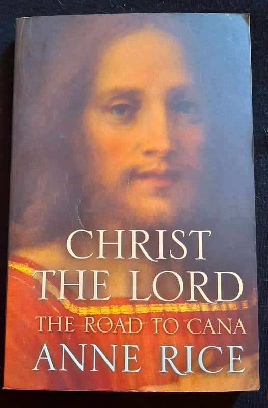 Christ The Lord The Road To Cana (Christ The Lord #2) (Anne Rice ...