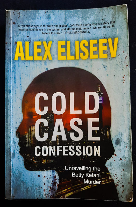 Front Cover Of Cold Case Confession: Unravelling The Betty Ketani Murder (Alex Eliseev
)