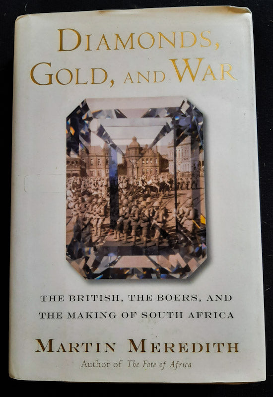 Front Cover Of Diamonds, Gold, And War: The British, The Boers, And The Making Of South Africa (Martin Meredith)