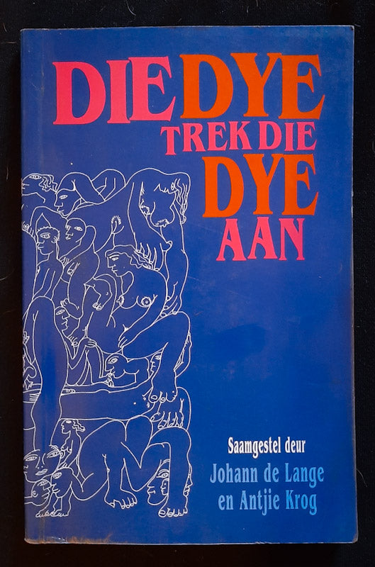 Front Cover Of Die Dye Trek Die Dye Aan (Johann De Lange And Antjie Krog
)