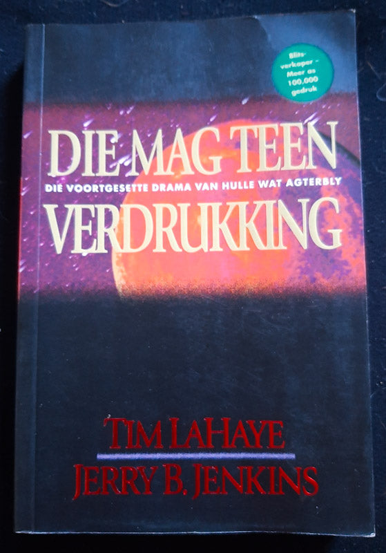 Front Cover Of Die Mag Teen Verdrukking: Die Voortgesette Drama Van Hulle Wat Agterbly (Tim Lahaye And Jerry B. Jenkins
)