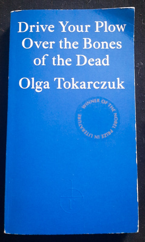 Front Cover Of Drive Your Plow Over The Bones Of The Dead (<Span Class="Contributorlink__Name" Data-Testid="Name">Olga Tokarczuk</Span>
)