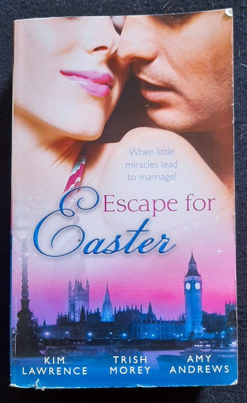 Front Cover Of Escape For Easter (Kim Larence, Trish Morey, Amy Andrews
)