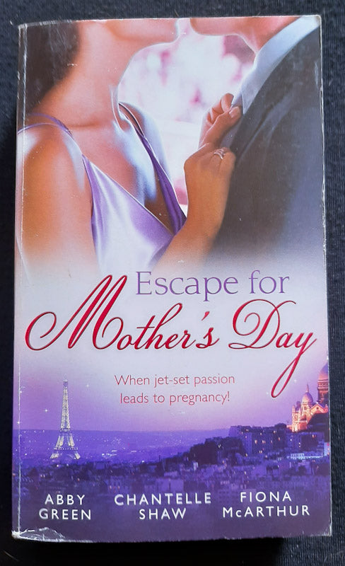 Front Cover Of Escape For Mother'S Day (Abbey Green, Chantelle Shaw, Fiona Mcarthur
)