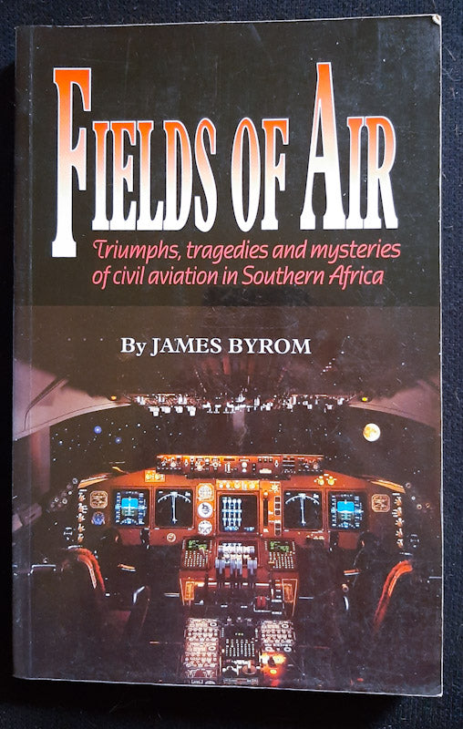 Front Cover Of Fields Of Air: Aviation Triumphs And Tragedies (James Byrom)