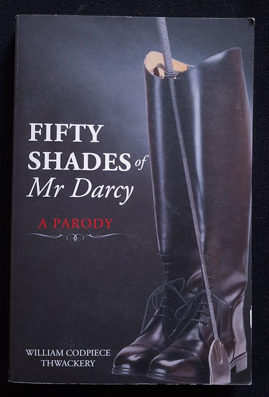 Front Cover Of Fifty Shades Of Mr Darcy: A Parody (William Codpiece Thwackery
)