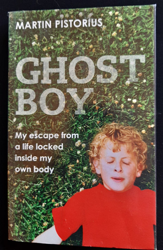 Front Cover Of Ghost Boy: My Miraculous Escape From A Life Locked Inside My Own Body (Martin Pistorius
)