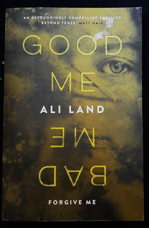 Front Cover Of Good Me, Bad Me (Ali Land
)