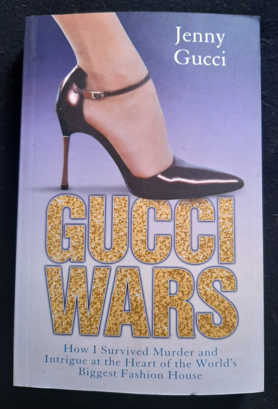 Front Cover Of Gucci Wars: How I Survived Murder And Intrigue At The Heart Of The World'S Biggest Fashion House (Jenny Gucci
)