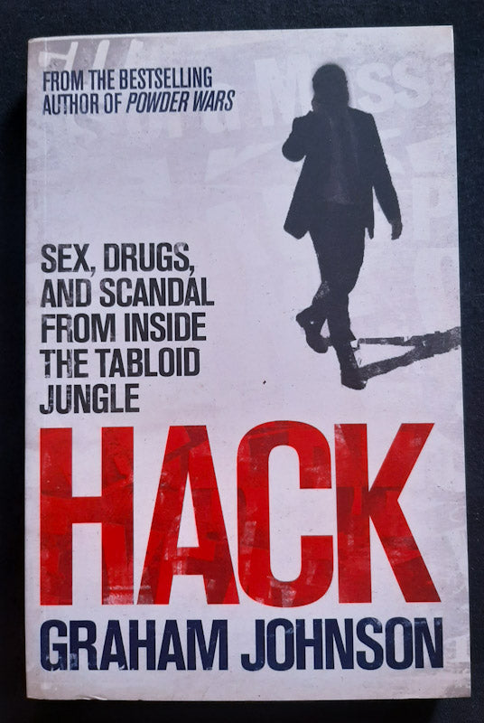 Front Cover Of Hack: Sex, Drugs, And Scandal From Inside The Tabloid Jungle (Graham Johnson
)