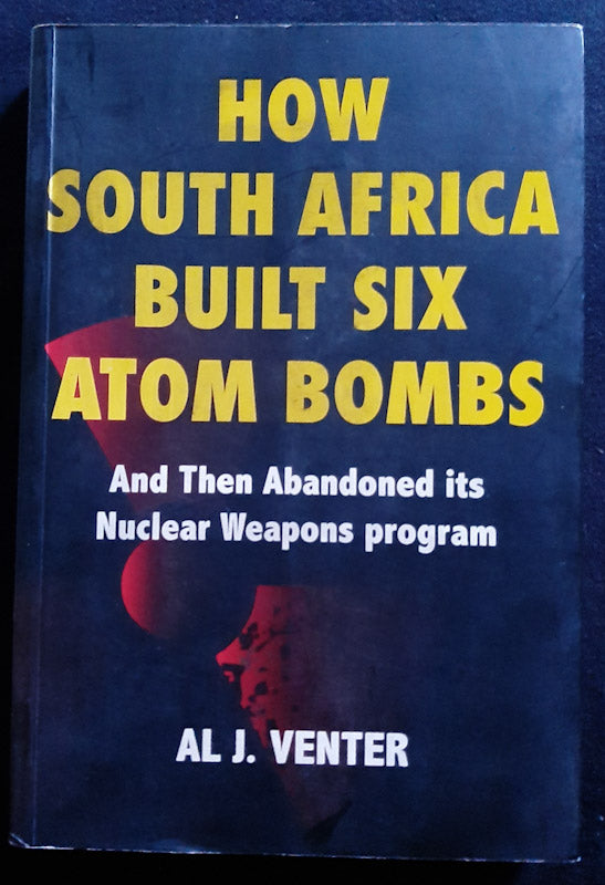 Front Cover Of How South Africa Built 6 Atom Bombs (Al J. Venter
)