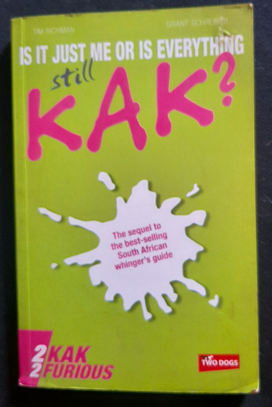 Front Cover Of Is It Just Me Or Is Everything Still Kak? : 2Kak 2Furious (Tim Richman
)