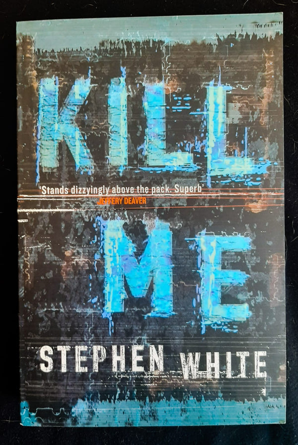 Front Cover Of Kill Me (Alan Gregory #14) (Stephen White
)