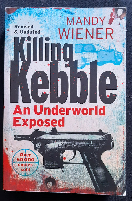 Front Cover Of Killing Kebble: An Underworld Exposed (Mandy Wiener
)