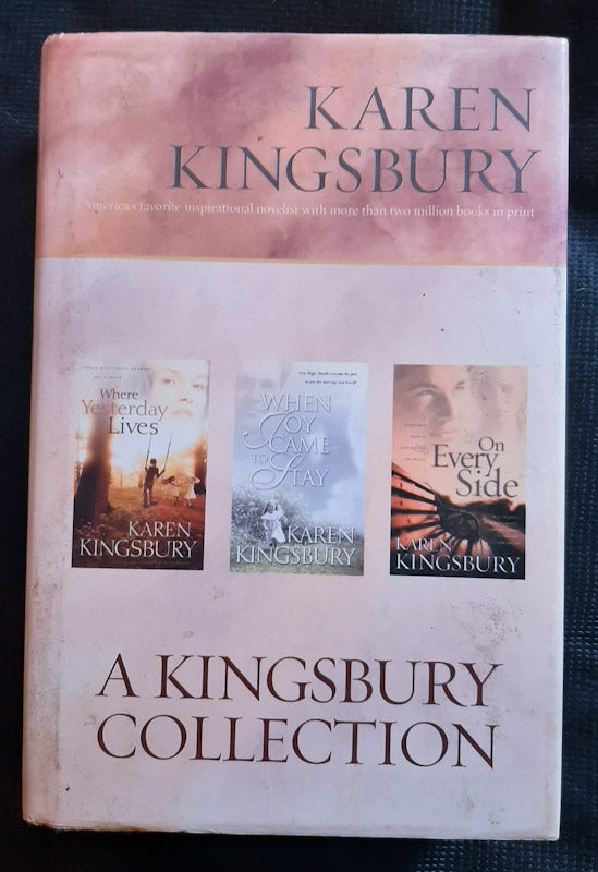 Front Cover Of A Kingsbury Collection: Where Yesterday Lives / When Joy Came To Stay / On Every Side (Karen Kingsbury
)