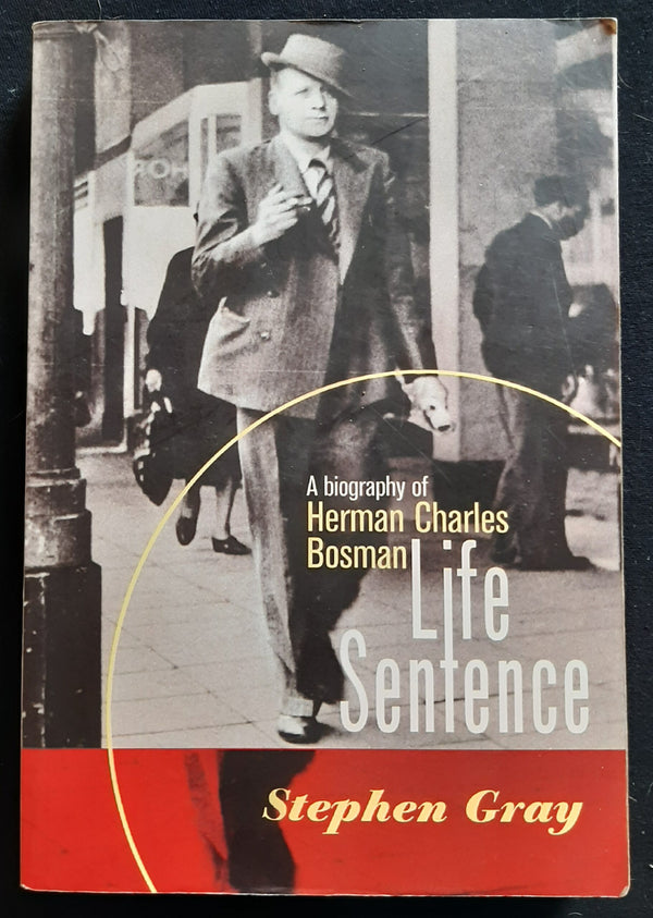 Front Cover Of Life Sentence - A Biography Of Herman Charles Bosman (Stephen Gray
)