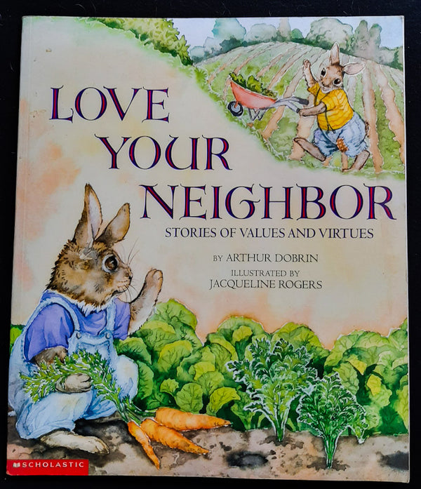 Front Cover Of Love Your Neighbor: Stories Of Values And Virtues (Arthur Dobrin
)