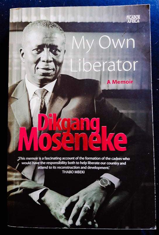 Front Cover Of My Own Liberator: A Memoir (Dikgang Moseneke
)
