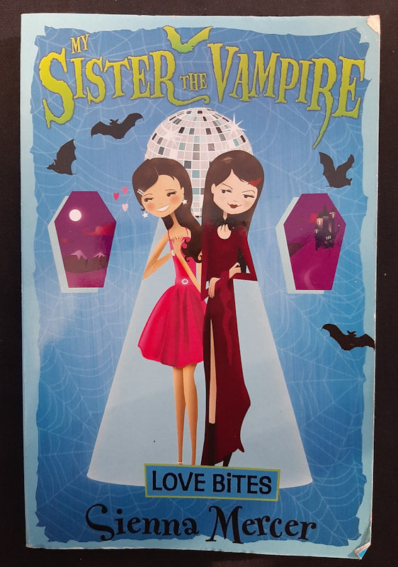 Front Cover Of Love Bites (My Sister The Vampire #6) (Sienna Mercer
)