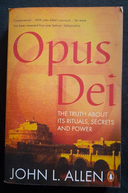 Front Cover Of Opus Dei: The Truth About Its Rituals, Secrets And Power (John L. Allen Jr.
)