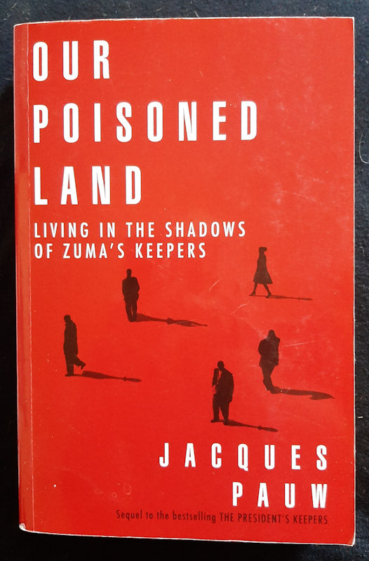 Front Cover Of Our Poisoned Land: Living In The Shadows Of Zuma’S Keepers (Jacques Pauw
)