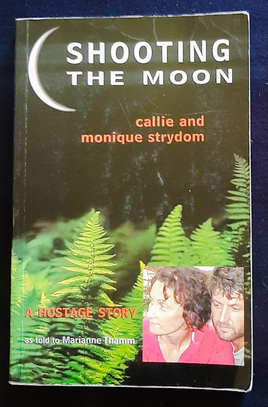 Front Cover Of Shooting The Moon: A Hostage Story (Marianne Thamm
)