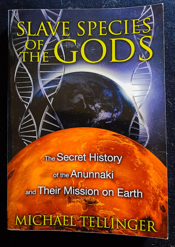 Front Cover Of Slave Species Of The Gods: The Secret History Of The Anunnaki And Their Mission On Earth (Michael Tellinger
)