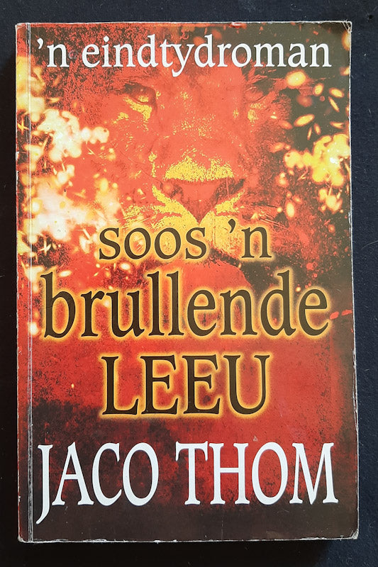 Front Cover Of Soos 'N Brullende Leeu: 'N Eindtydroman (Jaco Thom
)