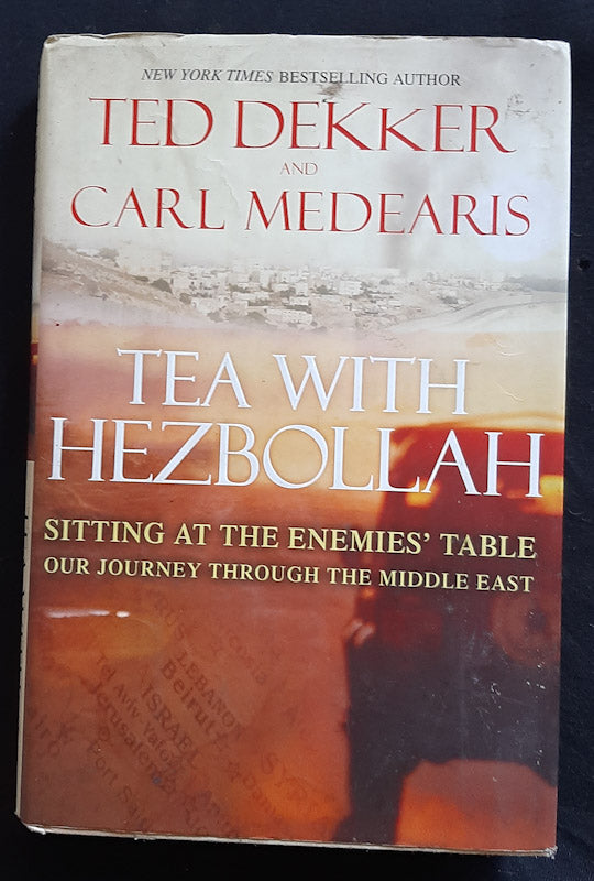 Front Cover Of Tea With Hezbollah: Sitting At The Enemies' Table Our Journey Through The Middle East (Ted Dekker
)