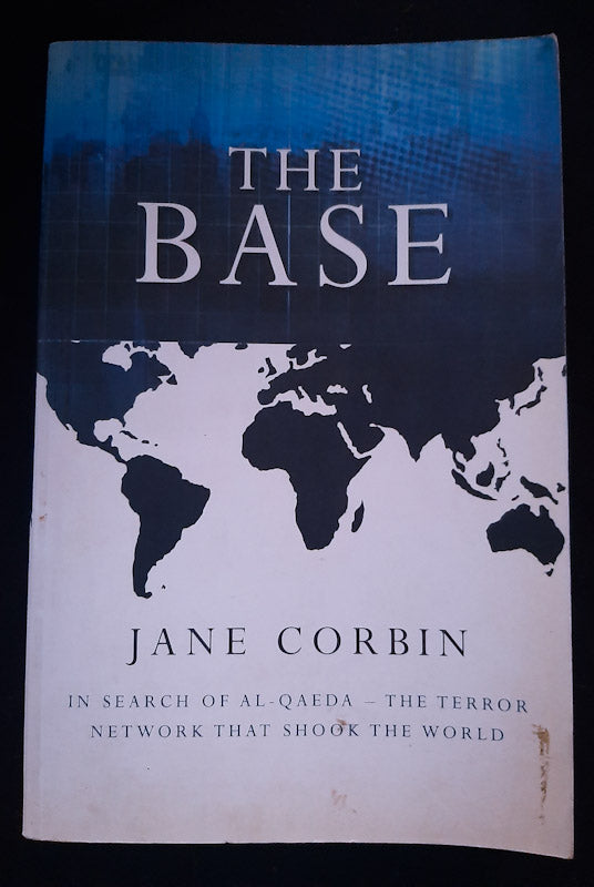 Front Cover Of The Base : In Search Of Al-Qaeda (Jane Corbin)