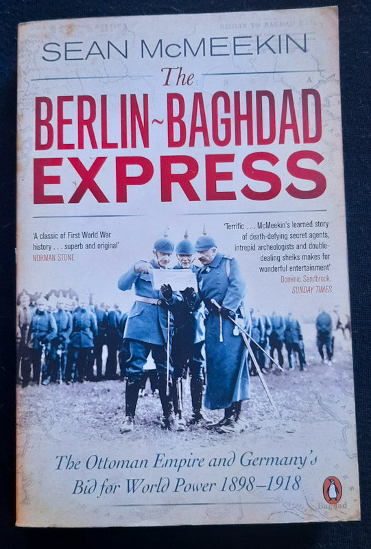 Front Cover Of The Berlin-Baghdad Express: The Ottoman Empire And Germany'S Bid For World Power (Sean Mcmeekin
)