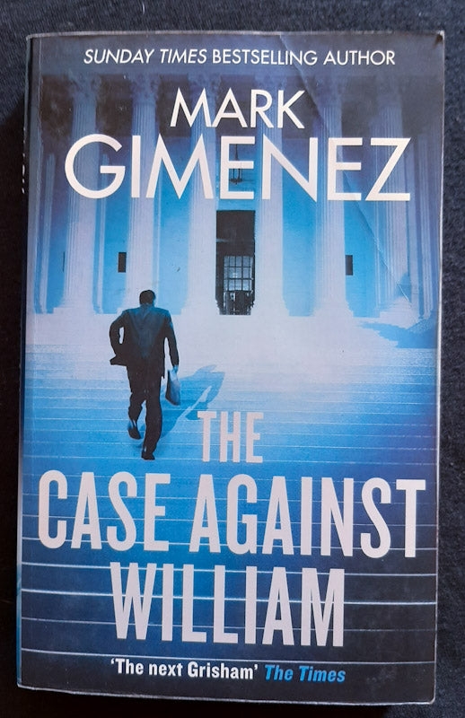 Front Cover Of The Case Against William (Mark Gimenez
)