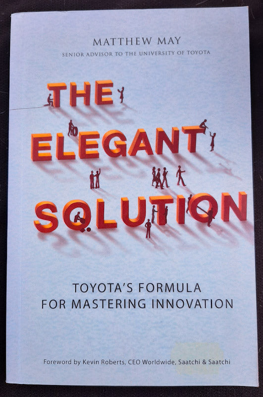 Front Cover Of The Elegant Solution: Toyota'S Formula For Mastering Innovation (Matthew May
)