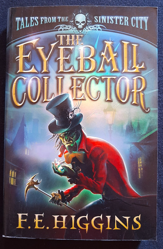 Front Cover Of The Eyeball Collector (Tales From The Sinister City #3) (F.E. Higgins
)