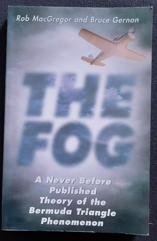 Front Cover Of The Fog: A Never Before Published Theory Of The Bermuda Triangle Phenomenon (Rob Macgregor
)