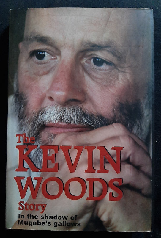 Front Cover Of The Kevin Woods Story: In The Shadow Of Mugabe'S Gallows (Kevin Woods
)