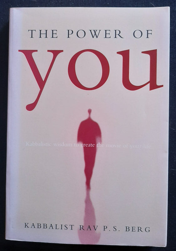 Front Cover Of The Power Of You: Kabbalistic Wisdom To Create The Movie Of Your Life (Philip S. Berg
)