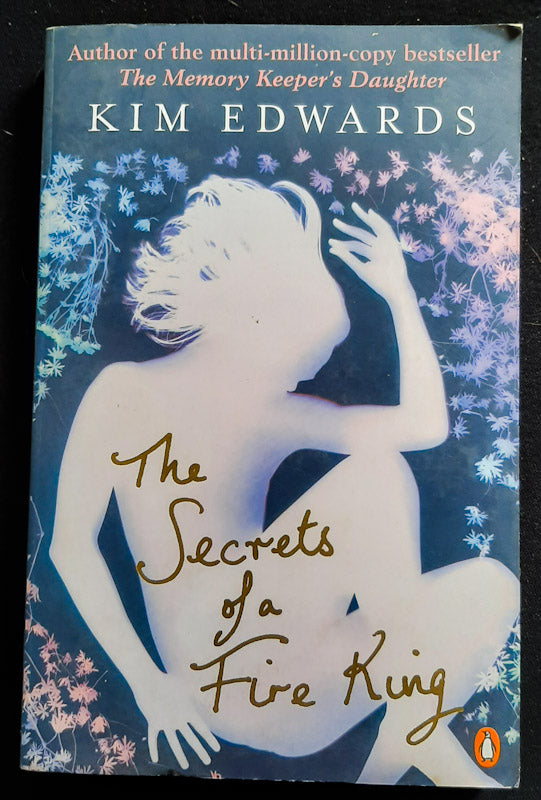 Front Cover Of The Secrets Of A Fire King (Kim Edwards
)