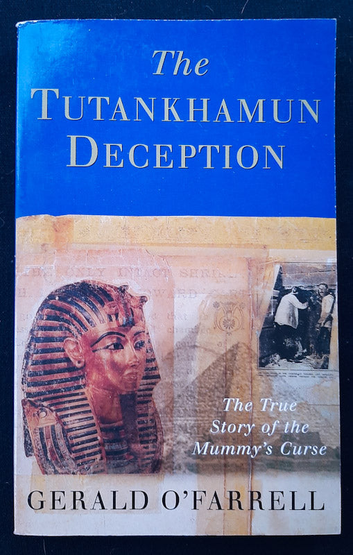 Front Cover Of The Tutankhamun Deception: The True Story Of Mummy'S Curse (Gerald O Farrell
)