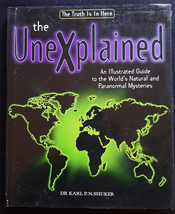 Front Cover Of The Unexplained - An Illustrated Guide To The World'S Natural And Paranormal Mysteries (Dr. Karl P.N. Shuker
)