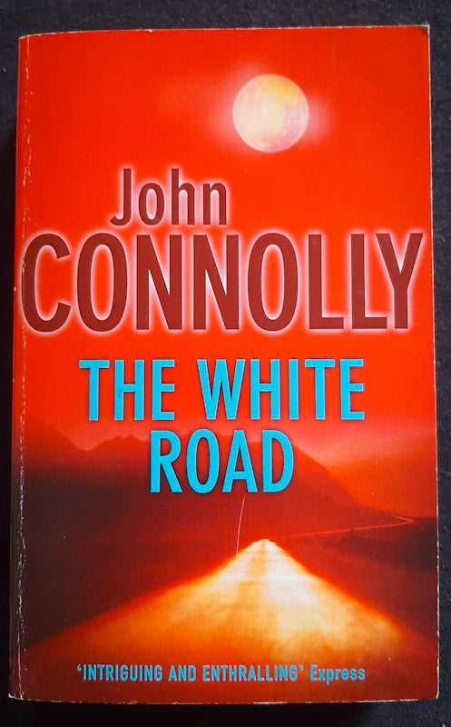 Front Cover Of The White Road (Charlie Parker #4) (John Connolly
)