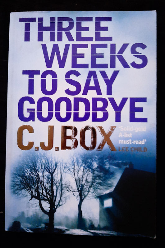 Front Cover Of Three Weeks To Say Goodbye (C. J. Box)