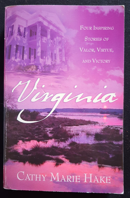 Front Cover Of Virginia: Four Inspiring Stories Of Valor, Virtue, And Victory (Cathy Marie Hake
)