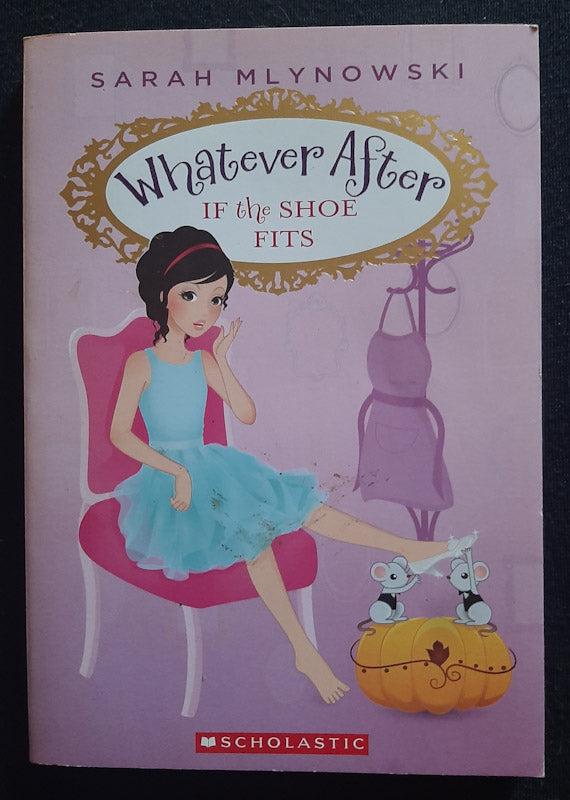 Front Cover Of If The Shoe Fits (Whatever After #2) (Sarah Mlynowski
)